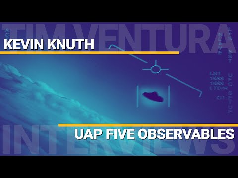 UAP Flight Characteristics: The Five Observables | Kevin Knuth