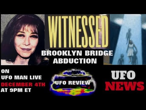 Witnessed - The Brooklyn Bridge Abduction / UFO Review / UFO News