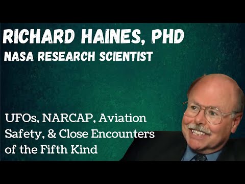 Richard Haines, PhD - UFOs, NARCAP, Aviation Safety, and Close Encounters of the Fifth Kind (CE-5)