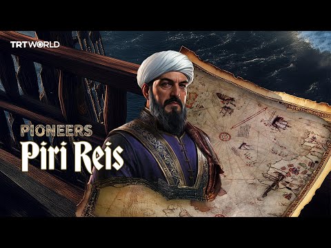 Piri Reis, a revolutionary cartographer, Pioneers Episode 1 — TRT World