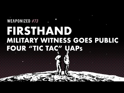 Firsthand Military Witness Goes Public - Four "TIC TAC" UAPs : WEAPONIZED : Episode #73