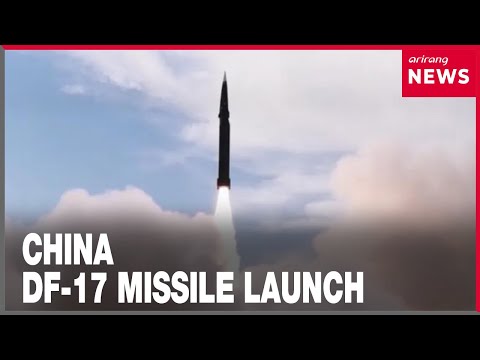 China releases footage of DF-17 hypersonic missile launch for first time - Arirang News