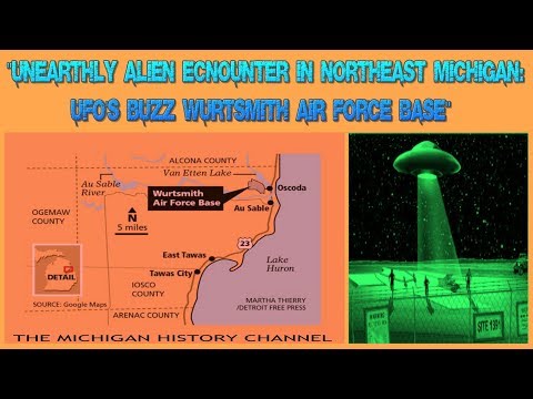 Unearthly Alien Encounter: UFO's Buzz Wurtsmith AFB, Oscoda, Michigan