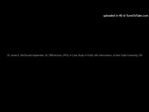 Dr. James E. McDonald, September 24, 1968 lecture, UFOs: A Case Study in Public Mis-information