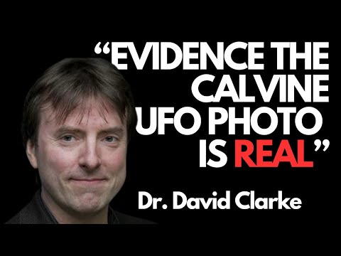 The Calvine UFO Photo is REAL | Dr. David Clarke
