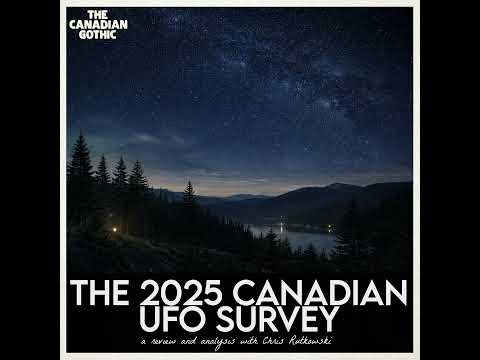 The 2025 Canadian UFO Survey (with Chris Rutkowski)