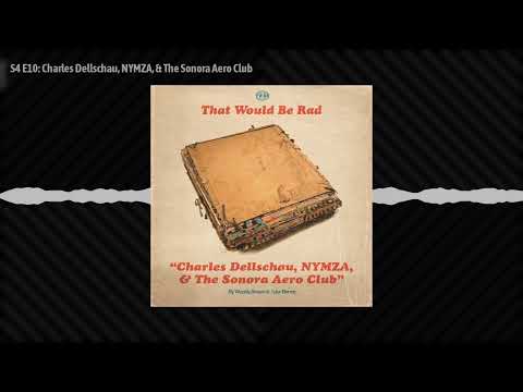S4 E10: Charles Dellschau, NYMZA, & The Sonora Aero Club